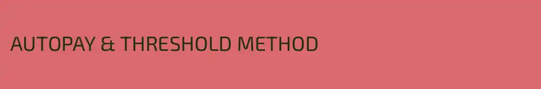 AUTOPAY & THRESHOLD METHOD